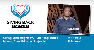 259 Giving Back Insights 93 Jia Jiang What I Learned From 100 Days Of Rejection With Rob Lowe Insight Therapy Sites Giving Back