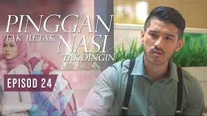 Kepalabergetar, tonton filem melayu, tonton cerekarama melayu, tonton dan download drama melayu, filem terbaru, filem malaysia and drama malaysia Drama Pinggan Tak Retak Nasi Tak Dingin Episode 24