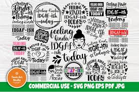 Download Clip Art Art Collectibles Funny Mom Svg Mom Life Svg Printable Feeling Kinda Idgaf Ish Today Svg Cricut Silhouette Cut File Idgaf Svg Idk Svg Sarcastic Svg