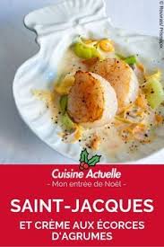 Saint Jacques Et Creme Aux Ecorces D Agrumes Recettes Recette Recettes De Cuisine Recette Repas Noel Recette Entree Noel