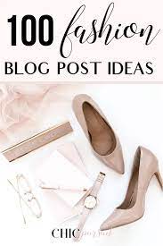 An asian fashion blog focusing on style, trends, and celebrities. 100 Fashion Blog Post Ideas To Boost Your Traffic The Chic Pursuit