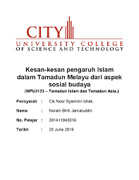 Selain daripada struktur sosial,kemunculan kerajaan awal melayu juga memainkan peranan dalam pembentukan tamadun. Pdf Kesan Kesan Pengaruh Islam Dalam Tamadun Melayu Dari Aspek Sosial Budaya Norain Jamaluddin Academia Edu