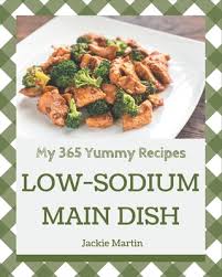 Zelman, mph, rd, ld on june 01, 2020. My 365 Yummy Low Sodium Main Dish Recipes A Must Have Yummy Low Sodium Main Dish Cookbook For Everyone Paperback Chaucer S Books