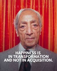 Happiness is a state of mind and not a state of possession. Be as you are  and will be happy, if you try to be someone else you will be miserable...  Good