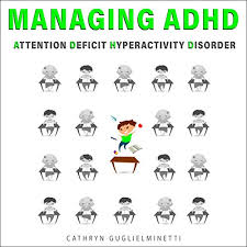 Adhd is characterized by developmentally inappropriate levels of inattention, impulsivity and hyperactivity. Managing Adhd Attention Deficit Hyperactivity Disorder By Cathryn Guglielminetti Audiobook Audible Com