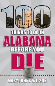 Then figure out where to stay (like the coldwater inn), find things to see and do, and research places to eat. 100 Things To Do In Alabama Before You Die 100 Things To Do Before You Die Mary Johns Wilson 9781681062365 Amazon Com Books