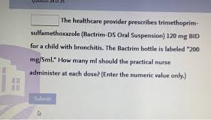 An identical daily dosage is used for 5 days in the treatment of shigellosis. Solved Uestion 24 Of 25 The Healthcare Provider Prescribe Chegg Com