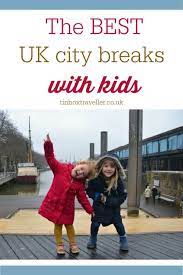 Tried And Tested Uk City Breaks With Kids Including Inspiration On Things To Do And Places To Stay So You Can H City Break Fun Family Trips Uk Family Holidays