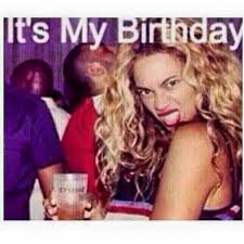 My Birthday Coming Up Meme Ya Ya Ya Birthday Girl Quotes Birthday Quotes For Me Its My Birthday Month
