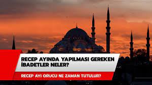 Regaip kandili ile birlikte recep ayına girdik. Recep Ayi Orucu Nedir