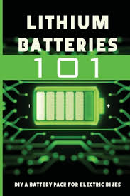 Assemble the battery pack in accordance with the instructions provided. Lithium Batteries 101 Diy A Battery Pack For Electric Bikes Diy 12v Lithium Ion Battery Pack Paperback Print A Bookstore