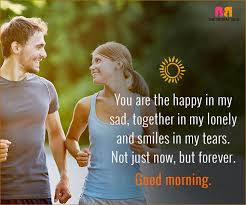 Good Morning Love Quotes For Husband 15 Sweet Quotes For Him I wanted to tell you that wherever i am, whatever happens, i'll always think of you, and the time we spent together, as best saying images.