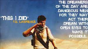 Lieutenant colonel thomas edward lawrence, also known as t. Uncharted 3 Uncharted Drake Uncharted Uncharted Quotes