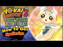 Yo-Kai Watch 2 - How To Get Spoilerina, The Legendary Yo-kai! [YW2 Tips &  Tricks] - YouTube