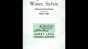 Every little once in a while. Bring Me Little Water Sylvie Sab Choir Arranged By Robert I Hugh Youtube
