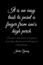 It S Easy To Point Fingers Quote By Justin Young Finger Quotes Love Life Quotes Quotes Deep