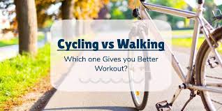 cycling vs walking which one gives