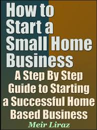 We did not find results for: Amazon Com How To Start A Small Home Business A Step By Step Guide To Starting A Successful Home Based Business Ebook Liraz Meir Kindle Store