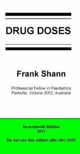 Clinical practice guidelines download drug doses frank shann 17th edition 2017 pdf free. Frank Shann Drug Doses