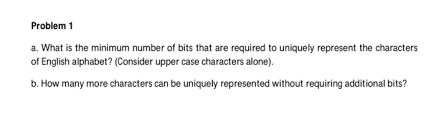 Assume i have 95 ascii characters (lower case letters, upper case letters, digits, punctuations, . Solved Problem 1 A What Is The Minimum Number Of Bits That Chegg Com