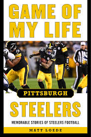 By jeff.hartman august 3 / new. Game Of My Life Pittsburgh Steelers Book By Matt Loede Official Publisher Page Simon Schuster