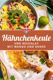 Hahnchenkeule Und Reissalat Mit Mango Und Kokos In 2020 Leckere Gesunde Rezepte Fleisch Gerichte Gesunde Rezepte
