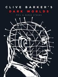 Clive Barkers Dark Worlds: The Art and History of Clive Barker by Phil  Stokes | Goodreads