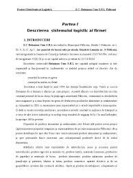 Logistica reprezinta un proces prin care sunt gestionate materialele, bunurile, produsele finite si transferul acestora de la furnizori pana la clienti. Sistemul Logistic Al Unei Firme