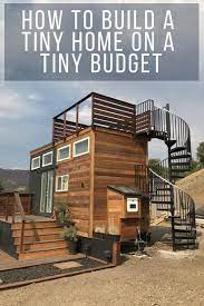 How To Build A Tiny Home On A Tiny Budget Building A Small House Building A Tiny House Tiny House Big Living