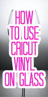 What Cricut Vinyl To Use On Glass In 2020 Vinyl On Glass Cricut Vinyl How To Use Cricut