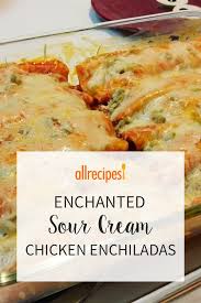Enchanted Sour Cream Chicken Enchiladas Recipe Sour Cream Chicken Enchiladas Creamy Pasta Dishes