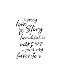 Every Love Story Is Beautiful But Ours Is My Favorite Love Quotes Anniversary Gifts For Him Anniversary Gift For Her Just Because Gifts In 2020 Country Love Quotes Love Story Quotes