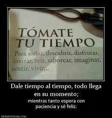 Tomate Tu Tiempo Paciencia Hay Momentos Frases Cursis