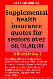 Supplemental Health Insurance Quotes For Seniors Over 60 70 80 90 Supplemental Health Insurance Health Insurance Quote Health Insurance