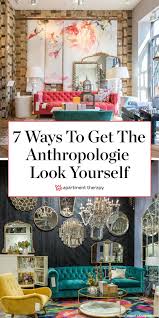 7 Secrets To Getting The Anthropologie Look At Home In 2020 Home Decor Anthropologie Decor Eclectic Home