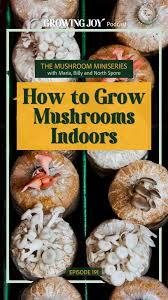 The Mushroom Miniseries: How to Grow Mushrooms Indoors, Ep 191