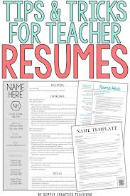 Below you'll find various teacher resume examples, as well as writing tips and tricks that'll teach you how to write a resume specifically for teachers. Teacher Resume Tips Tricks Simply Creative Teaching