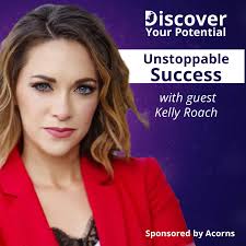 Unstoppable Success with Kelly...