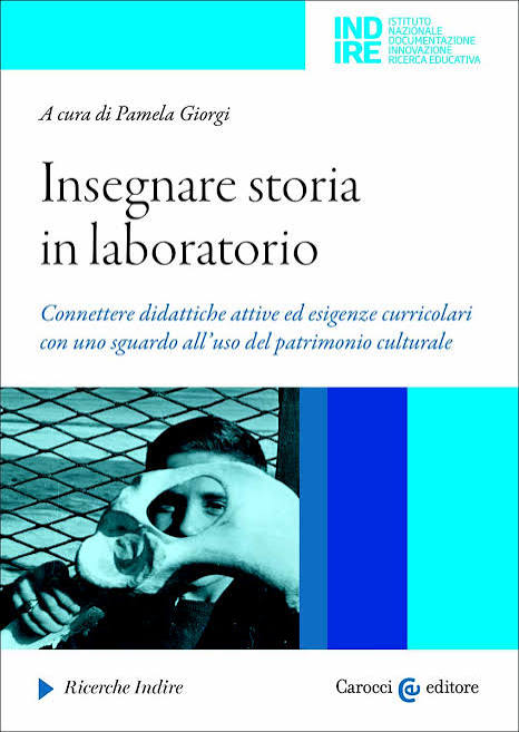 Pamela Giorgi – Insegnare storia in laboratorio Connettere didattiche attive ed esigenze curricolari con uno sguardo all’uso del patrimonio culturale (2023) PDF