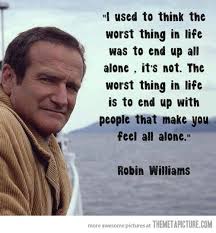 The Worst Thing In Life Words Brilliant Quote Robin Williams Quotes