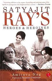 Satyajit ray is generally regarded as india's greatest filmmaker ever. Satyajit Ray S Heroes Heroines