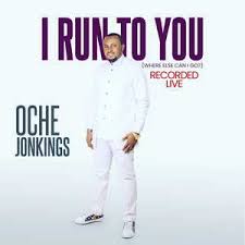 Oche Jonkings I Run To You Mp3 Download In 2020 Run To You Yours Lyrics Praise Songs