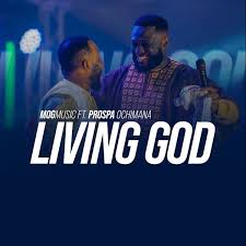 Living God Mogmusic Ft Prospa Ochimana Download Gospel Songs In 2020 Gospel Song Worship Songs Songs