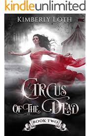 Circus Of The Dead Book 3 Ebook Kimberly Loth Amazon Ca Kindle Store In 2020 Books Books For Teens Good Books