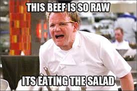 Gordon Ramsay Angry Kitchen RAW COW EATS SALAD | Gordon ramsay funny, Funny  memes comebacks, Gordon ramsey