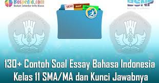 Maybe you would like to learn more about one of these? Lengkap 130 Contoh Soal Essay Bahasa Indonesia Kelas 11 Sma Ma Dan Kunci Jawabnya Terbaru Bospedia