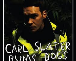 Carl Slater Bums Dogs