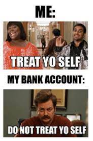 Our treat yo self socks are great for the parks and rec fans in your life! 25 Best Treat Yo Self Memes Save Money Memes Treat Yourself Memes
