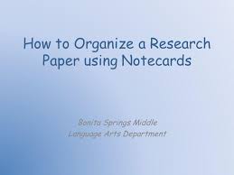 When preparing a research paper, it is essential to take good notes. How To Organize A Research Paper Using Notecards Ppt Video Online Download