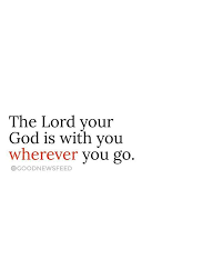 The Scriptures Tell Us That God Is With Us Wherever We Go Wherever That Means Anywhere We Go That Means Anything We Go Scripture Meant To Be You Are Strong